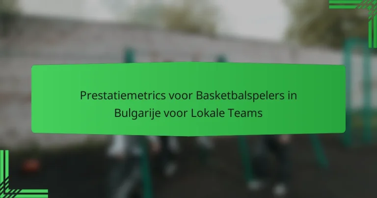 Prestatiemetrics voor Basketbalspelers in Bulgarije voor Lokale Teams