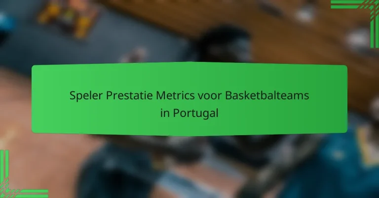 Speler Prestatie Metrics voor Basketbalteams in Portugal