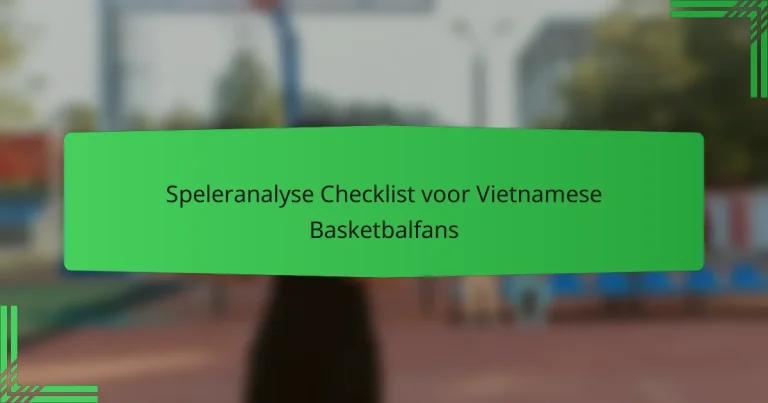 Speleranalyse Checklist voor Vietnamese Basketbalfans