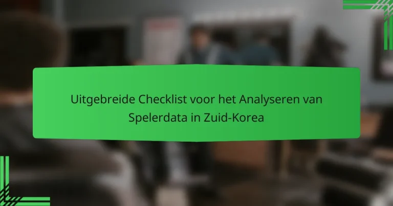 Uitgebreide Checklist voor het Analyseren van Spelerdata in Zuid-Korea