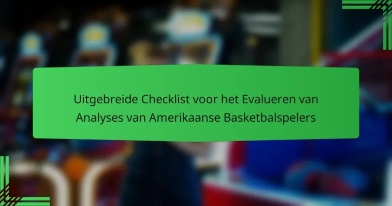 Uitgebreide Checklist voor het Evalueren van Analyses van Amerikaanse Basketbalspelers
