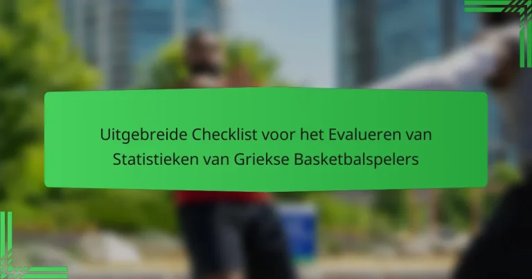Uitgebreide Checklist voor het Evalueren van Statistieken van Griekse Basketbalspelers