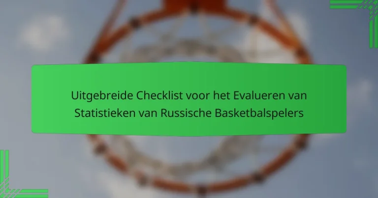 Uitgebreide Checklist voor het Evalueren van Statistieken van Russische Basketbalspelers