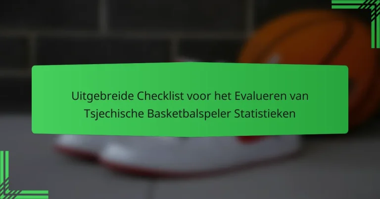 Uitgebreide Checklist voor het Evalueren van Tsjechische Basketbalspeler Statistieken