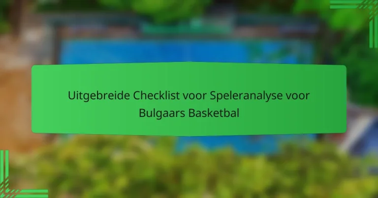 Uitgebreide Checklist voor Speleranalyse voor Bulgaars Basketbal