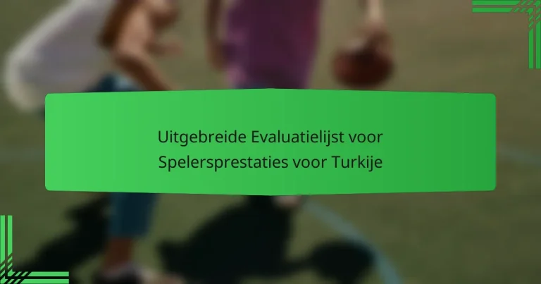 Uitgebreide Evaluatielijst voor Spelersprestaties voor Turkije