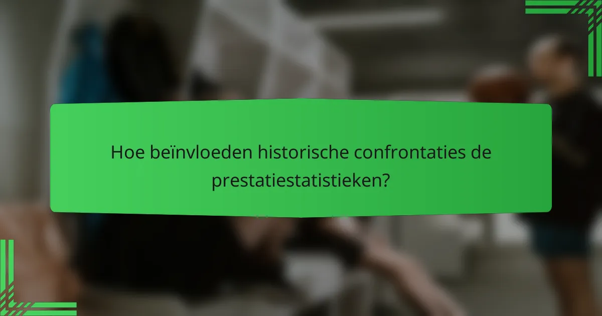 Hoe beïnvloeden historische confrontaties de prestatiestatistieken?