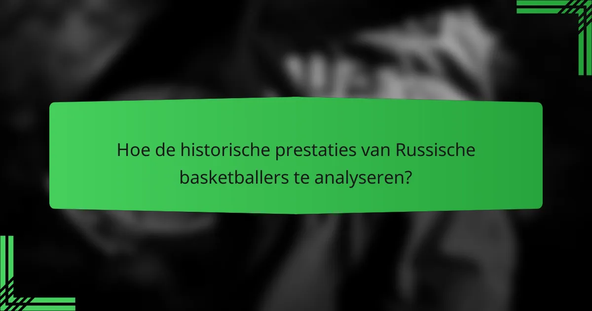 Hoe de historische prestaties van Russische basketballers te analyseren?