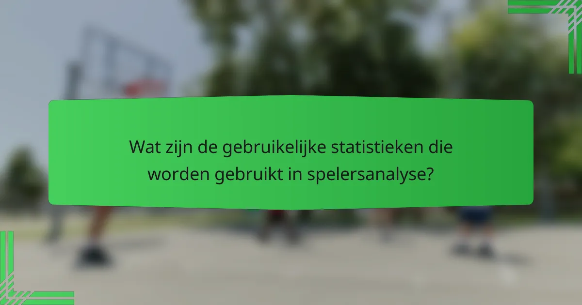 Wat zijn de gebruikelijke statistieken die worden gebruikt in spelersanalyse?