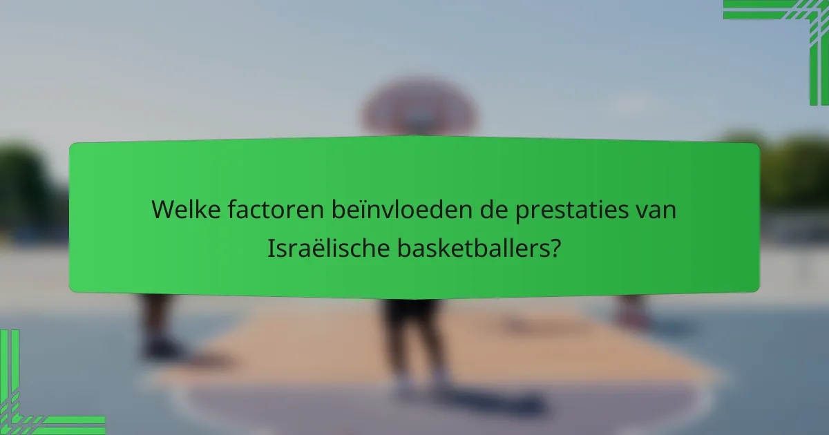 Welke factoren beïnvloeden de prestaties van Israëlische basketballers?